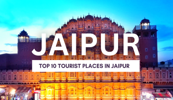 Top 10 Tourist Places in Jaipur